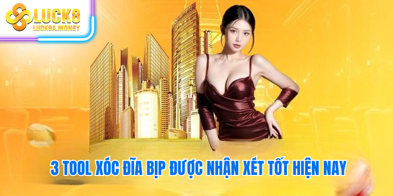 3 Tool xóc đĩa bịp được nhận xét tốt hiện nay